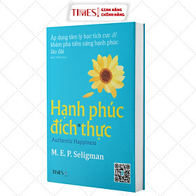 Sách - Hạnh Phúc Đích Thực -Áp dụng tâm lý học tích cực để khám phá tiềm năng hạnh phúc lâu dài - TIMES