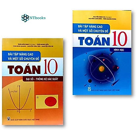 Combo 2 cuốn sách Bài tập nâng cao và một số chuyên đề toán 10 ( Hình Học + Đại số - thông kê xắc suất )