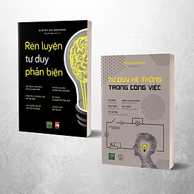 Combo 2 Cuốn Rèn Luyện Tư Duy Phản Biện - Tư Duy Hệ Thống Trong Công Việc  - Bản Quyền