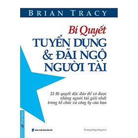 Hình ảnh Sách  Bí Quyết Tuyển Dụng Và Đãi Ngộ Người Tài - First News - BẢN QUYỀN