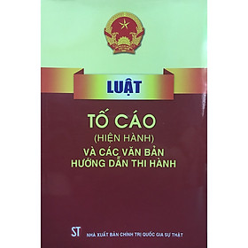 Luật Tố Cáo (Hiện Hành) Và Các Văn Bản Hướng Dẫn Thi hành