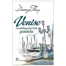 Venise Và Những Cuộc Tình Gondola (Tái Bản 2019)
