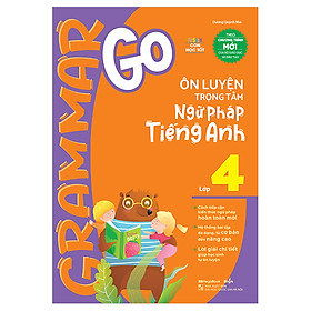 Nơi bán Grammar Go - Ôn Luyện Trọng Tâm Ngữ Pháp Tiếng Anh Lớp 4 - Giá Từ -1đ