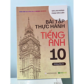 Bài tập thực hành tiếng Anh 10 - Không đáp án (Dùng kèm SGK Global Success) Bản mới 2024