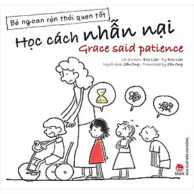 Sách - Bé ngoan rèn thói quen tốt (song ngữ Việt-Anh): Học các nhẫn nại - Grace said patience