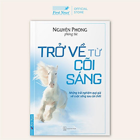 Sách Trở Về Từ Cõi Sáng - Nguyên Phong - First News