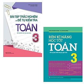 Sách: Combo Bài Tập Trắc Nghiệm Và Tự Kiểm Tra Toán Lớp 3 + Rèn Kĩ Năng Học Tốt Toán Lớp 3