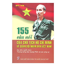 [Download Sách] 155 Câu Nói Của Chủ Tịch Hồ Chí Minh Về Quân Đội Nhân Dân Việt Nam