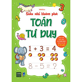 Siêu Nhí Khám Phá Toán Tư Duy (Dành Cho Bé Từ 4-5 Tuổi)