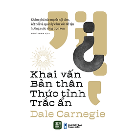 Sách - Khai Vấn Bản Thân Thức Tỉnh Trắc Ẩn - Dale Carnegie