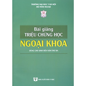 [Download Sách] Bài Giảng Triệu Chứng Học Ngoại Khoa (Dùng cho sinh viên năm thứ ba)