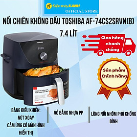 Nồi chiên không dầu Toshiba AF-74CS2SRVN(B) 7.4 lít - Hàng Chính Hãng