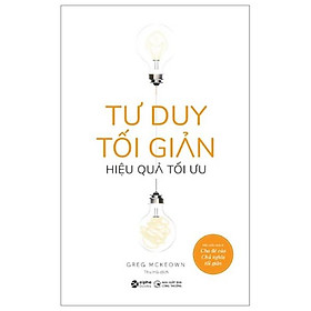 Tư duy tối giản - hiệu quả tối ưu