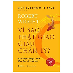 Vì Sao Phật Giáo Giàu Chân Lý - Why Buddhism Is True - Robert Wright