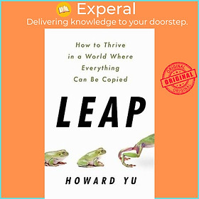 Sách - Leap : How to Thrive in a World Where Everything Can Be Copied by Howard Yu (US edition, paperback)