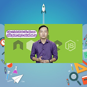 Khóa Học Lập Trình Web Tốc Độ Cao, Thời Gian Thực Với NodeJS