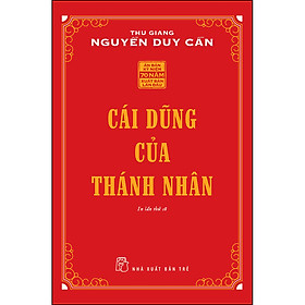 Cái Dũng Của Thánh Nhân (Thu Giang Nguyễn Duy Cần) (Tái Bản)