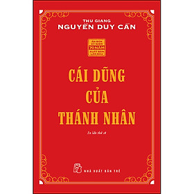 Cái Dũng Của Thánh Nhân Thu Giang Nguyễn Duy Cần Tái Bản