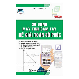 Sử dụng máy tính cầm tay để giải toán số phức