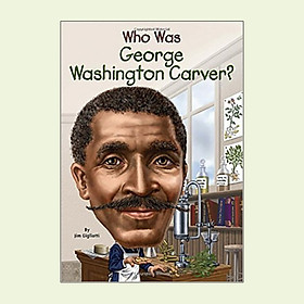 [Download Sách] Who Was George Washington Carver?