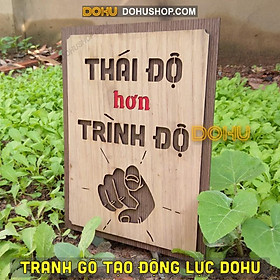 Tranh Treo Tường Gỗ Tạo Động Lực DOHU205: Thái độ hơn trình độ - Video shop tự chụp