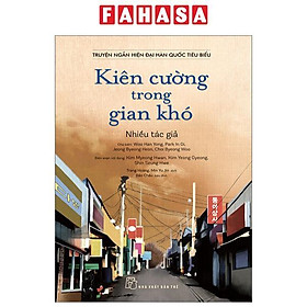 Sách - Truyện Ngắn Hiện Đại Hàn Quốc Tiêu Biểu - Kiên Cường Trong Gian Khó