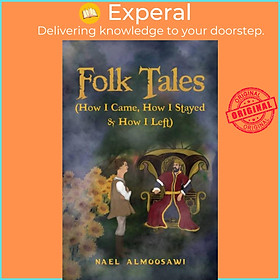 Sách - Folk Tales (How I Came, How I Stayed & How I Left) by Nael Almoosawi (UK edition, paperback)