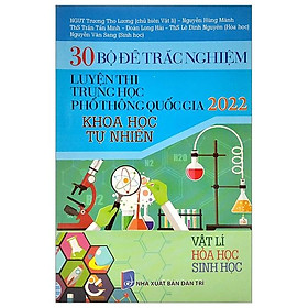 30 Bộ Đề Trắc Nghiệm - Luyện Thi THPT Quốc Gia 2022 - Vật Lí - Hóa Học