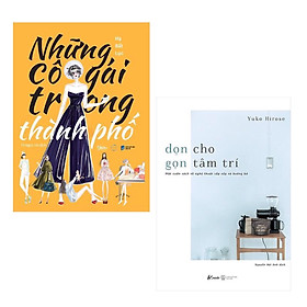 Combo Sách Tư Duy - Kỹ Năng Sống Làm Thay Đổi Con Người Bạn: Dọn Cho Gọn Tâm Trí + Những Cô Gái Trong Thành Phố / Tặng Kèm Bookmark Happy Life