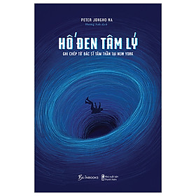 Hố Đen Tâm Lý - Ghi Chép Từ Bác Sĩ Tâm Thần Tại New York