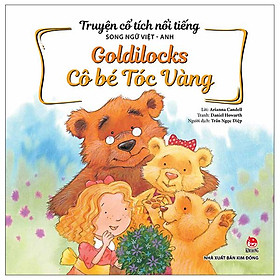 Truyện Cổ Tích Nổi Tiếng Song Ngữ Việt - Anh: Goldilocks - Cô Bé Tóc Vàng (Tái Bản 2023)