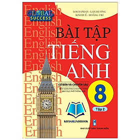 Sách - Bài Tập Tiếng Anh 8 Cơ Bản Và Chuyên Sâu - tập 2 (Global Success)