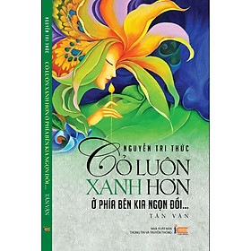 Cỏ luôn xanh hơn ở phía bên kia ngọn đồi - NXB Thông Tin Và truyền Thông
