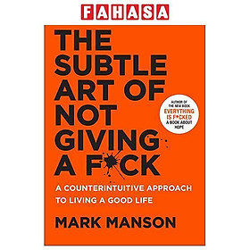 Sách ngoại văn: The Subtle Art Of Not Giving A F*ck - A Counterintuitive Approach To Living A Good Life