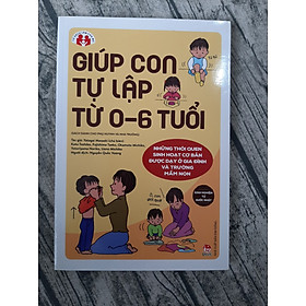 Giúp Con Tự Lập Từ 0-6 Tuổi