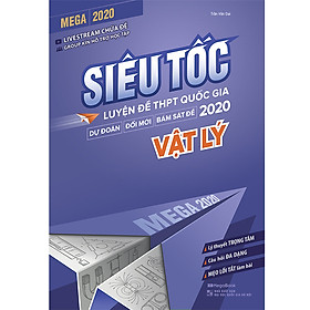 [Download Sách] Mega 2020 - Siêu Tốc Luyện Đề THPT Quốc Gia 2020 Vật Lý