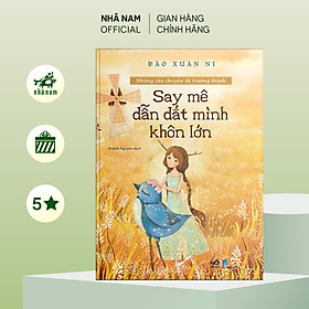 Sách - Bộ Những câu chuyện để trưởng thành - Say mê dẫn dắt mình khôn lớn - Nhã Nam Official