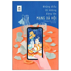 [Download Sách] Những Điều Tôi Không Đăng Lên Mạng Xã Hội