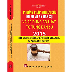 [Download Sách] PHƯƠNG PHÁP NGHIÊN CỨU HỒ SƠ VỤ ÁN DÂN SỰ VÀ ÁP DỤNG BỘ LUẬT TỐ TỤNG DÂN SỰ NĂM 2015 (Biên soạn theo Bộ luật tố tụng dân sự năm 2015 và văn bản mới năm 2016