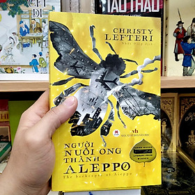 Sách - Người Nuôi Ong Thành Aleppo - The Beekeeper Of Aleppo (Aspen Words Literary Prize Winner)- 2H Books