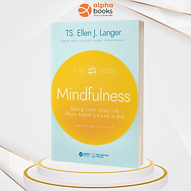 Mindfullness - Sống Thức Tỉnh Và Thực Hành Chánh Niệm (TS.Ellen J. Langer)