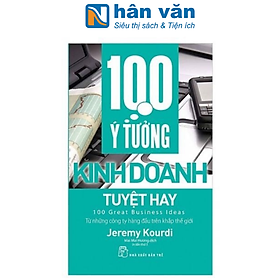 100 Ý Tưởng Kinh Doanh Tuyệt Hay (Tái Bản)