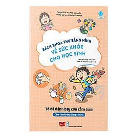 Bách Khoa Tri Thức Bằng Hình về sức khỏe cho học sinh - Tớ đã đánh bay cơn cảm cúm (Cảm cúm không đáng sợ đâu!)