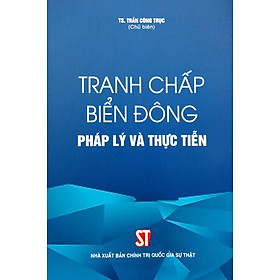 Tranh Chấp Biển Đông – Pháp Lý Và Thực Tiễn