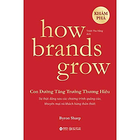 How Brands Grow - Con Đường Tăng Trưởng Thương Hiệu - Khám Phá