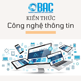 KHOÁ HỌC KIẾN THỨC CÔNG NGHỆ THÔNG TIN NỀN TẢNG DÀNH CHO CHUYÊN VIÊN PHÂN TÍCH NGHIỆP VỤ