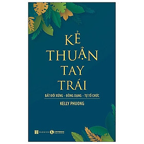 Kẻ Thuận Tay Trái: Bất Đối Xứng - Đồng Dạng - Tự Tổ Chức