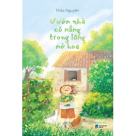 Sách Vườn Nhà Có Nắng Trong Lòng Nở Hoa