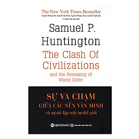 Trạm Đọc | Sự Va Chạm Giữa Các Nền Văn Minh Và Sự Tái Lập Trật Tự Thế Giới