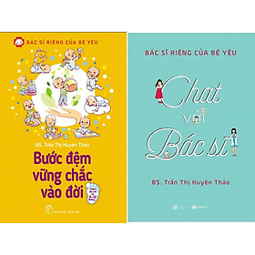 [Download Sách] Combo: Bác Sĩ Riêng Của Bé Yêu - Bước Đệm Vững Chắc Vào Đời (Bác Sĩ Huyên Thảo) + Chat Với Bác Sĩ - Bác Sĩ Riêng Của Bé Yêu